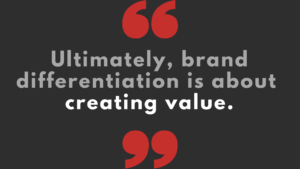 Brand differentiation creating value